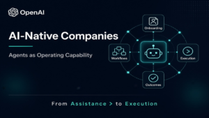 OpenAI Shows How AI-Native Companies Turn Agents Into Operating Capability